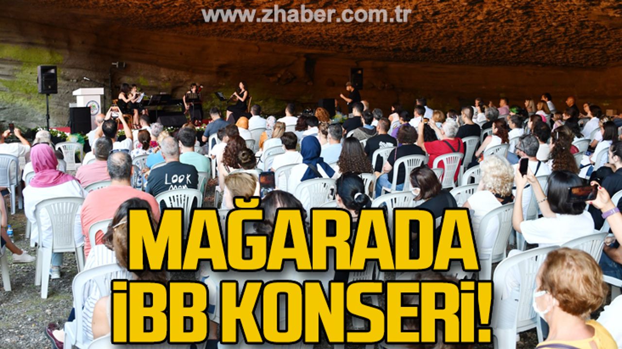 Mağarada İstanbul Büyükşehir Belediyesi'nden konser!