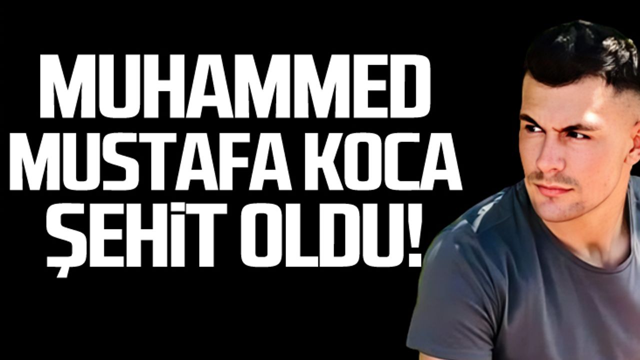 Uzman Çavuş Muhammed Mustafa Koca şehit oldu!