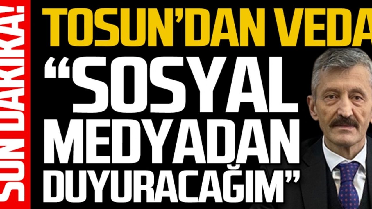 Zeki Tosun‘dan veda... “Sosyal medyadan duyuracağım”
