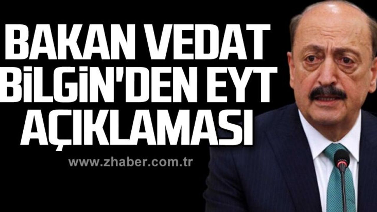 Bakan Vedat Bilgin'den EYT açıklaması