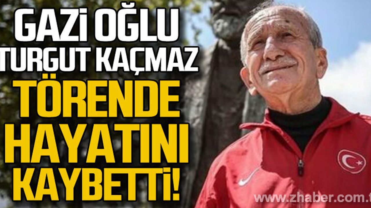 Gazioğlu Turgut Kaçmaz törende hayatını kaybetti