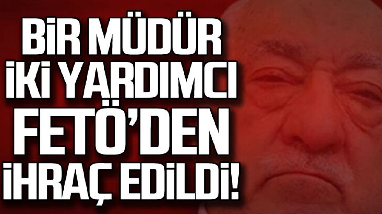 Zonguldak'ta bir müdür iki yardımcı FETÖ'den ihraç edildi