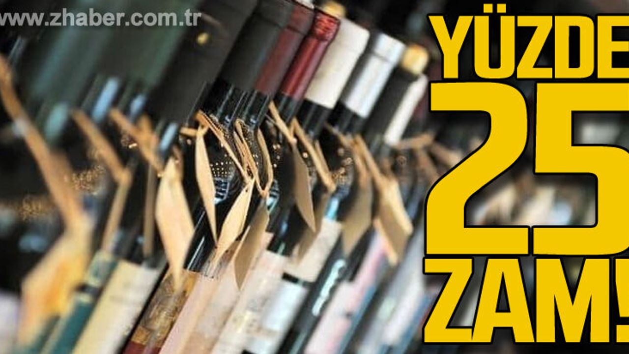 Alkollü içeceklere yüzde 25 zam geldi!