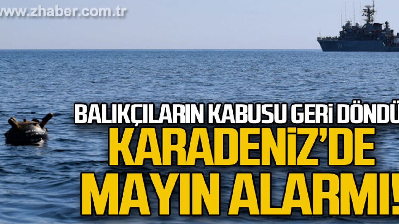 Karadeniz'de mayın alarmı! Kabus geri döndü!