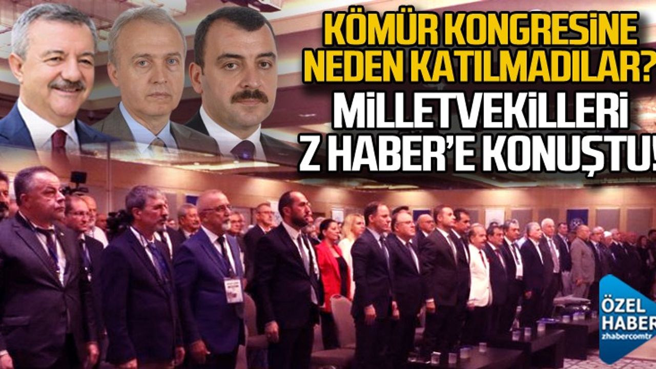 Kömür Kongresi'ne neden katılmadılar? Ak Parti milletvekilleri Z HABER'e konuştu