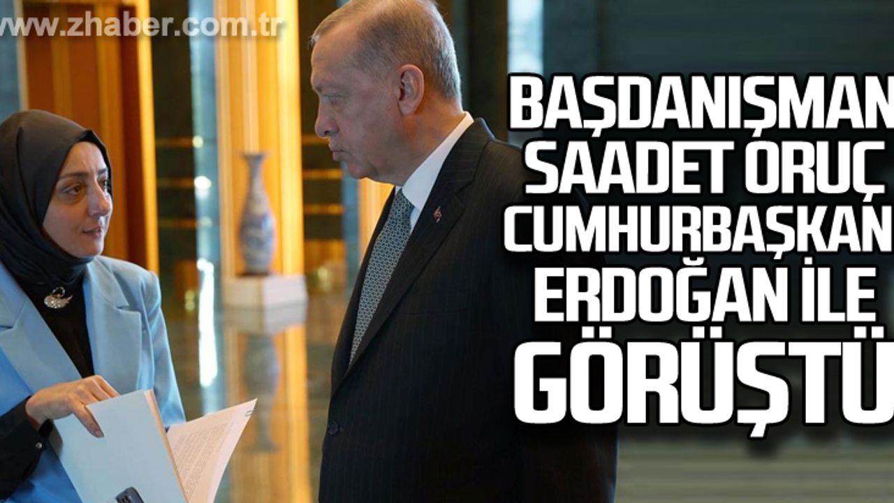 Saadet Oruç, Cumhurbaşkanı Erdoğan ile görüştü
