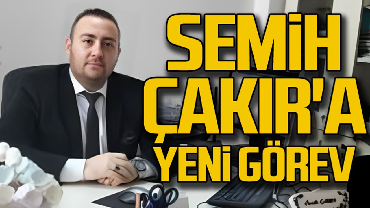 Semih Çakır'a yeni görev