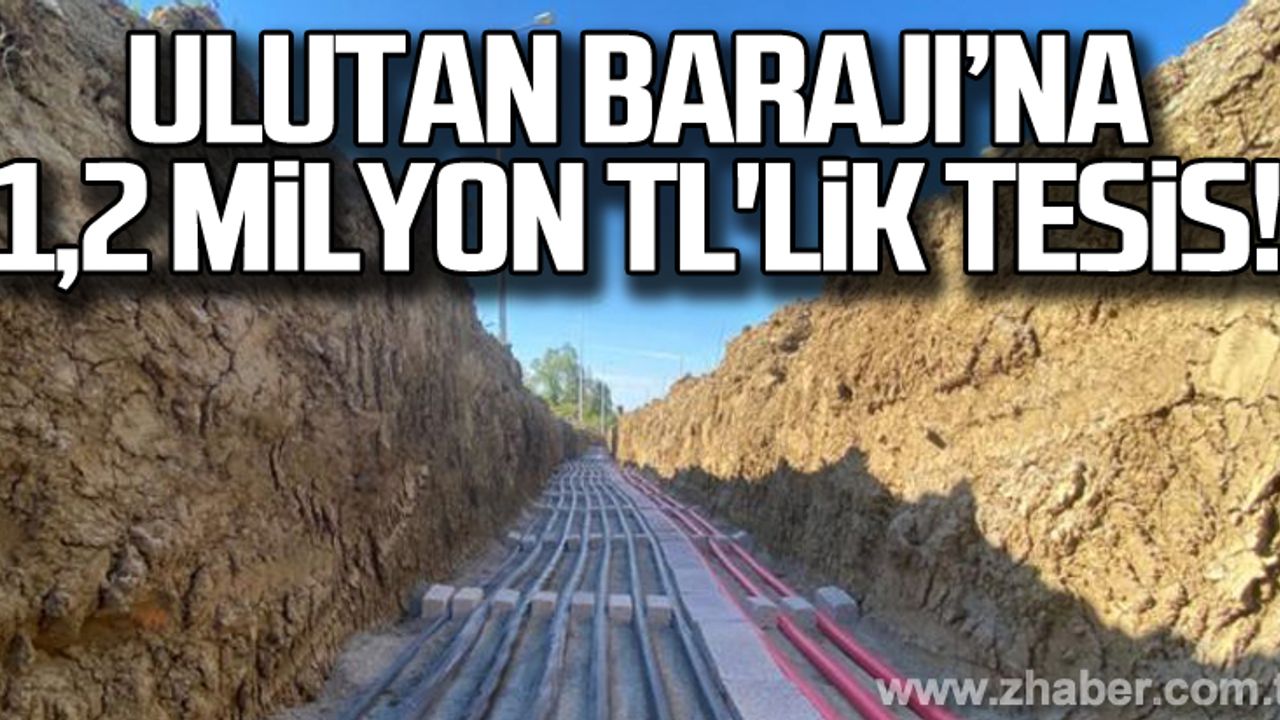 Ulutan Barajı'na 1.2 milyonluk tesis