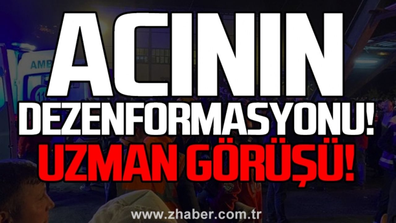 Acının dezenformasyonu! Uzman görüşü! 