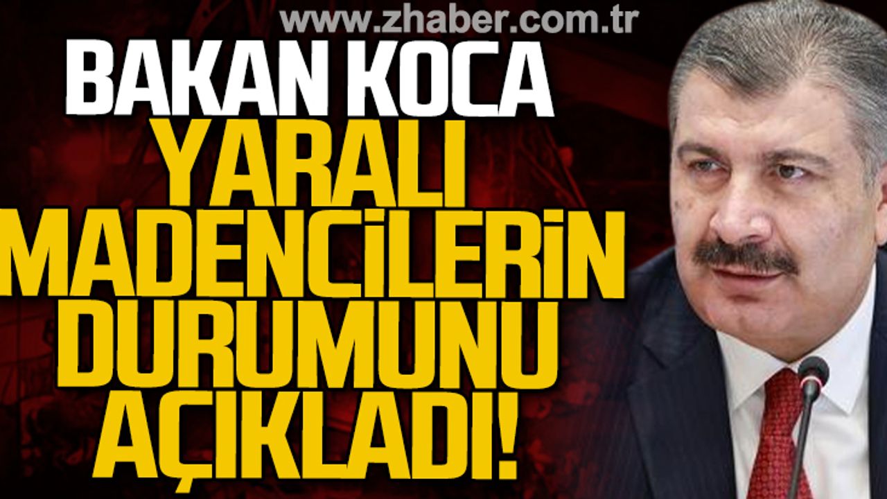 Bakan Koca yaralı madencilerin durumu hakkında açıklama yaptı!