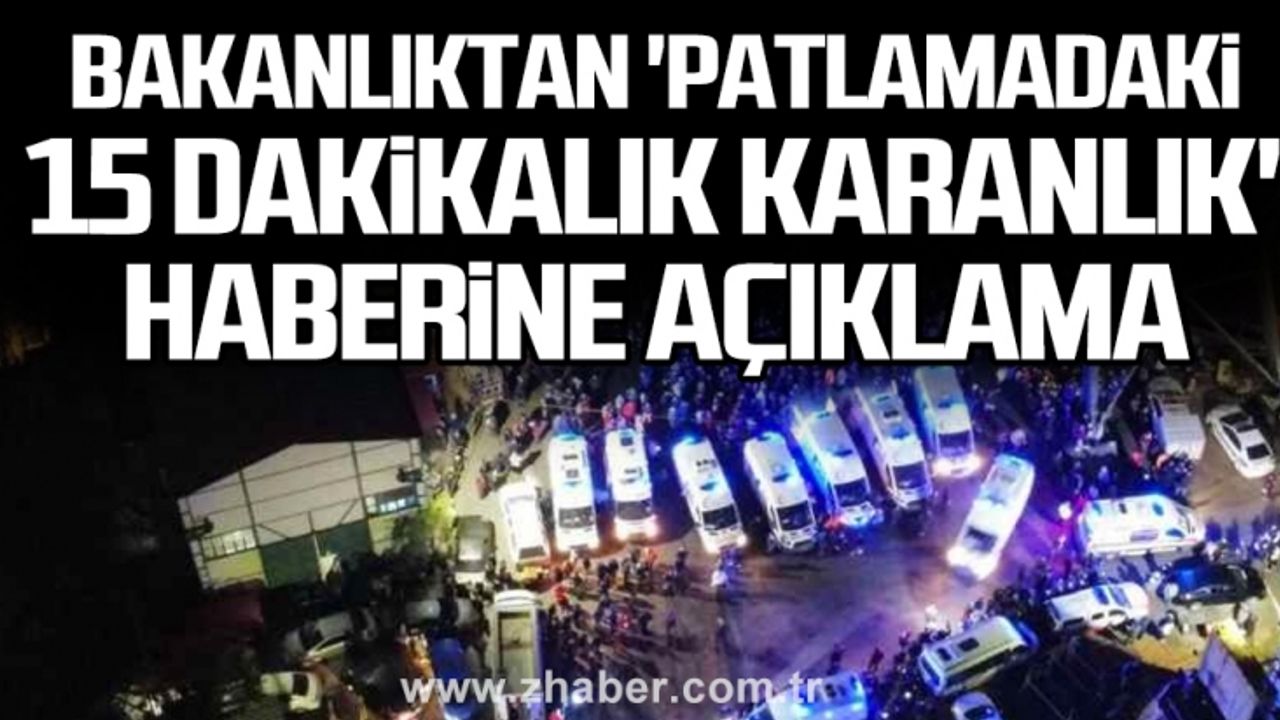 Bakanlıktan 'Patlamadaki 15 Dakikalık Karanlık' haberine açıklama