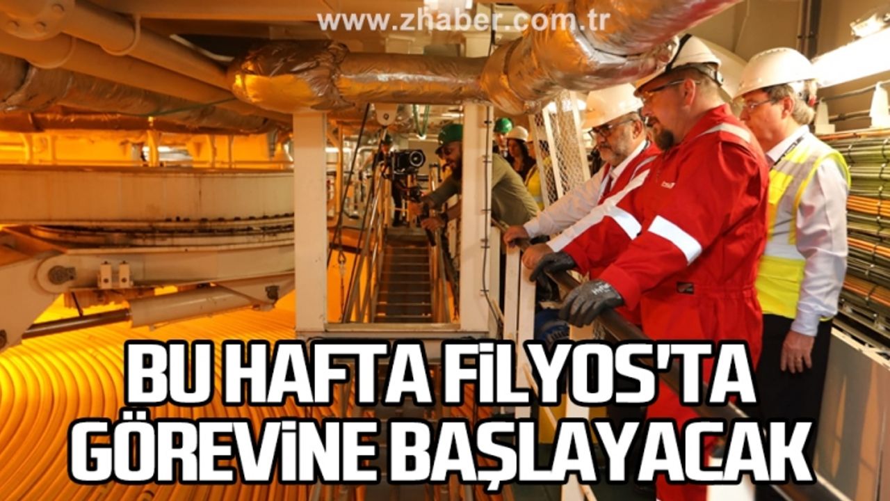 Bu hafta Filyos'ta görevine başlayacak