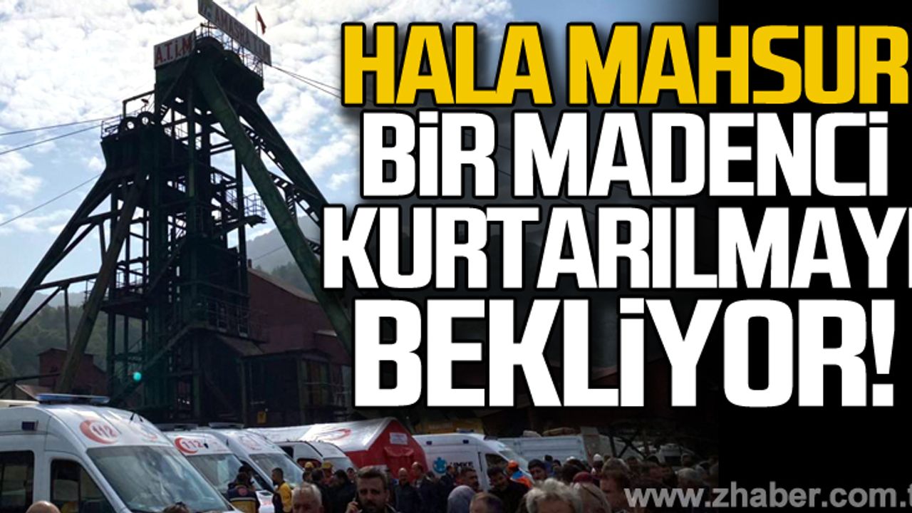 Bir maden işçisi hala kurtarılmayı bekliyor!