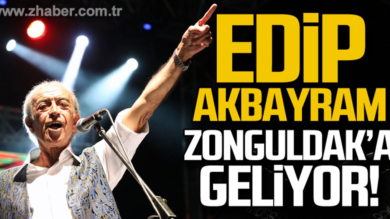 Edip Akbayram Zonguldak'a geliyor!
