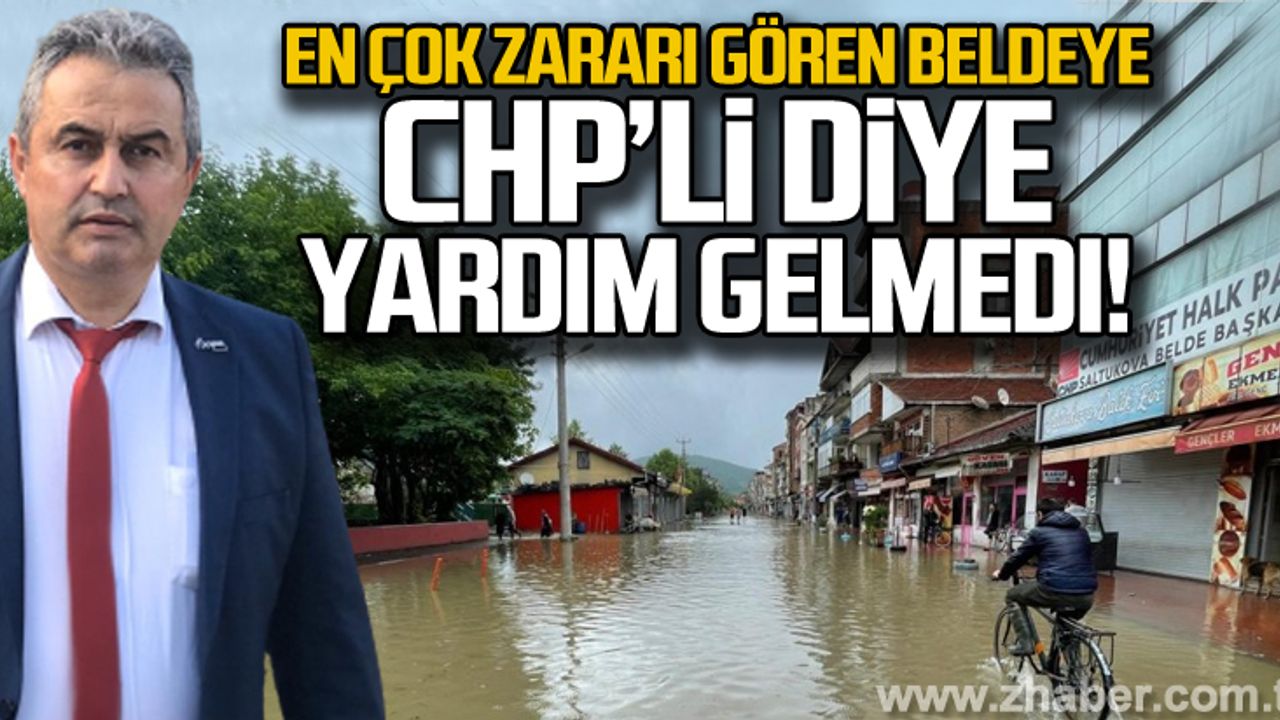 En çok zararı Saltukova gördü... CHP'li diye yardım gelmedi!