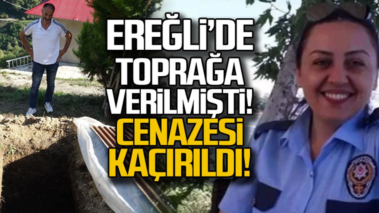 Ereğli'de toprağa verilmişti... "İlknur Erim Bahadır'ın cenazesi kaçırıldı"