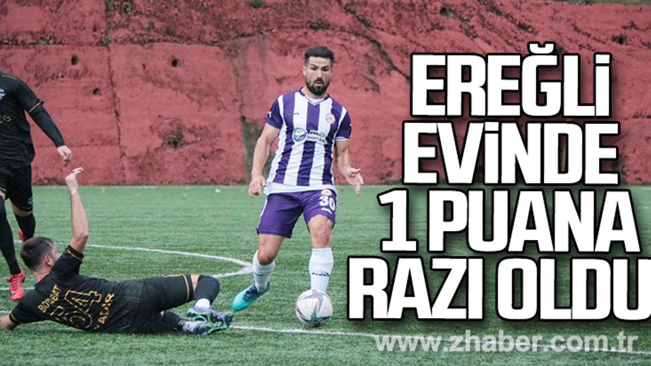 Ereğli evinde 1 puana razı oldu!
