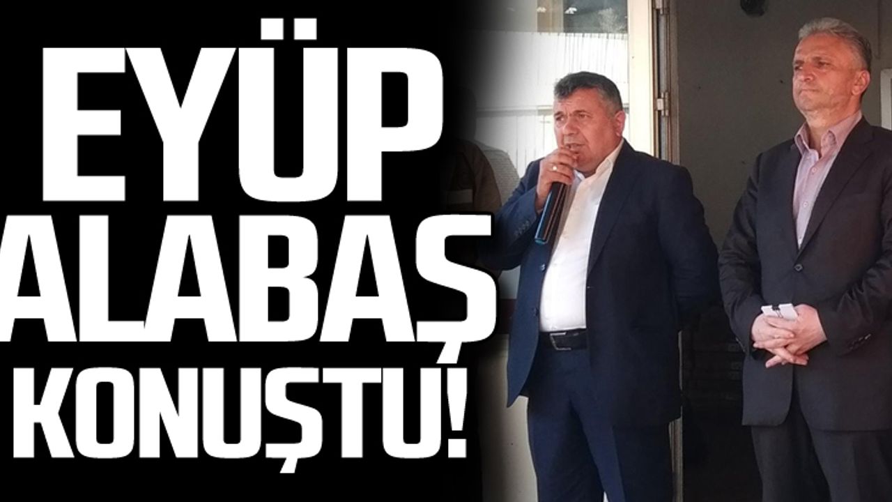 Eyüp Alabaş seçim sonrası ilk kez konuştu!
