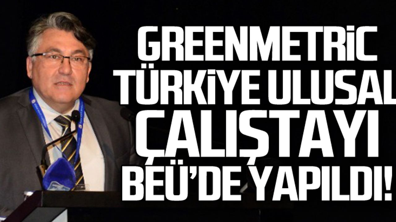 Greenmetric Türkiye Ulusal Çalıştayı BEÜ'de başladı