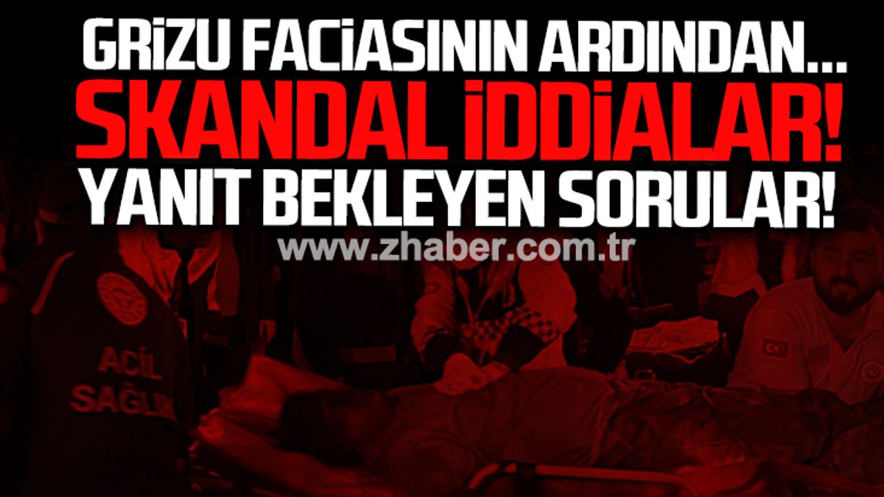 Grizu faciasının ardından! Skandal iddialar… Yanıt bekleyen sorular!