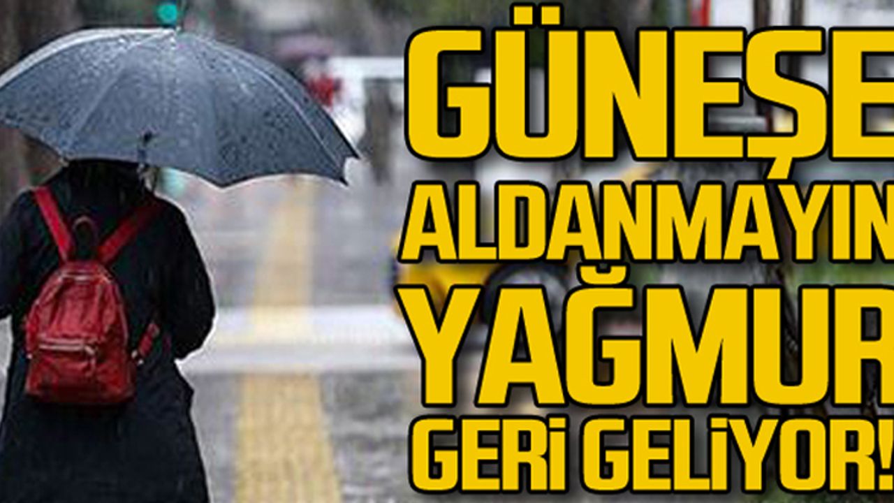 Hafta sonu plan yapmayın! Yağmur geliyor!