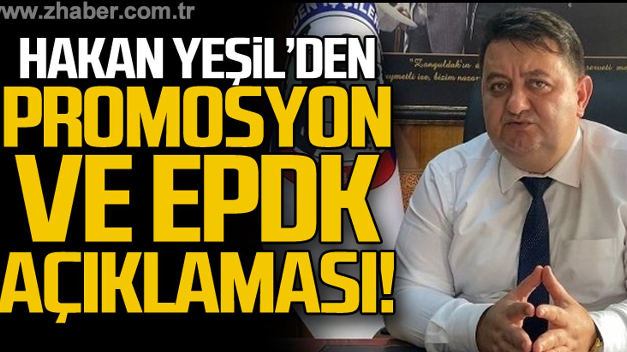 Hakan Yeşil'den promosyon ve EPDK açıklaması!
