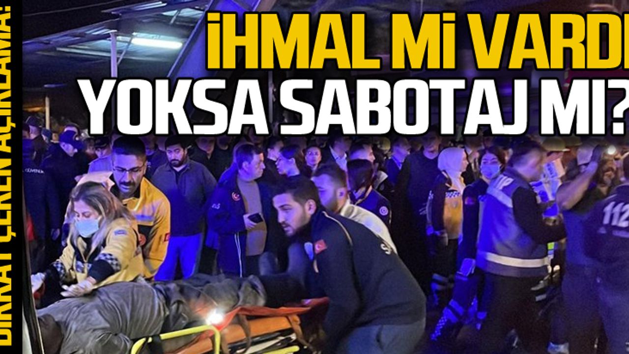 İhmal mi vardı... Yoksa sabotaj m?