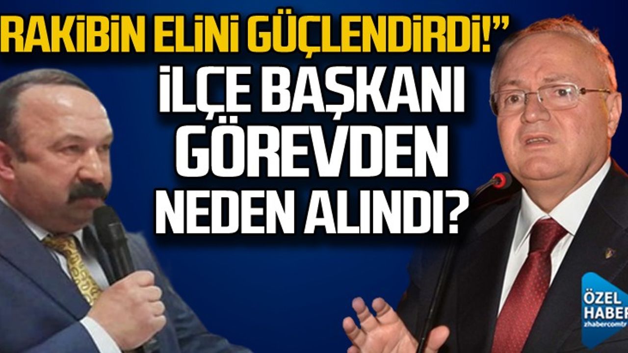 İlçe başkanı neden görevden alındı?  "Gruplaşmanın önüne geçtik.."