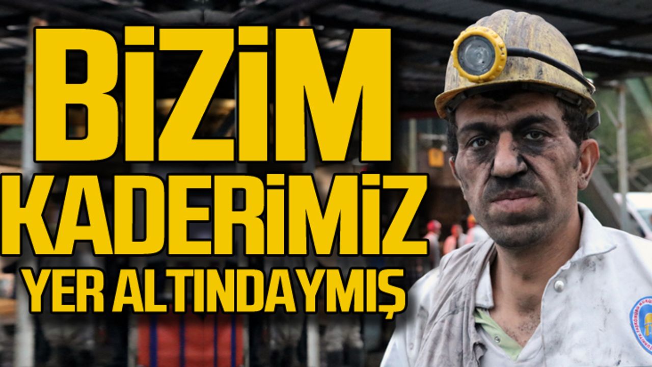 Maden işçisi konuştu... Bizim kaderimiz yeraltında!