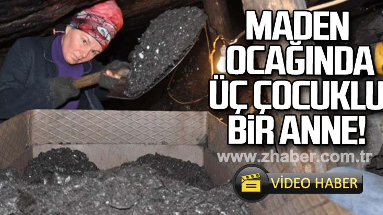 Maden ocağında 3 çocuklu bir anne!