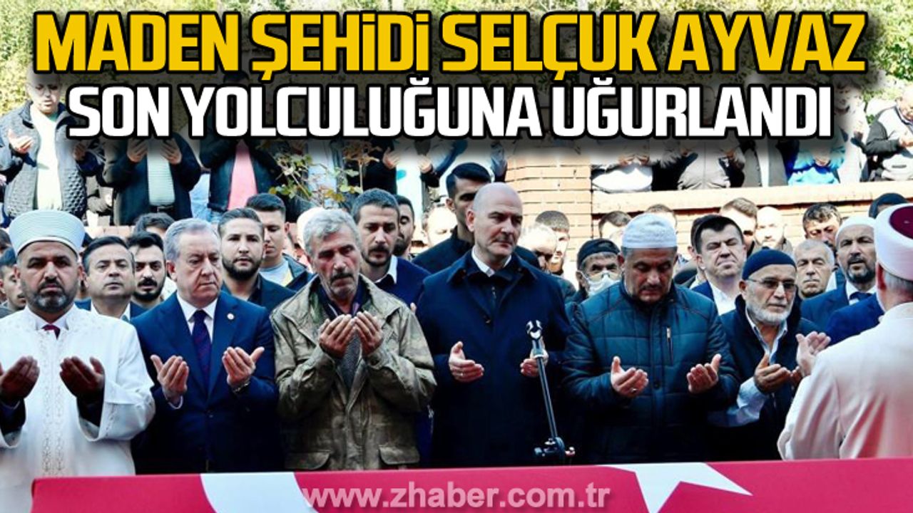 Maden şehidi Selçuk Ayvaz dualarla uğurlandı