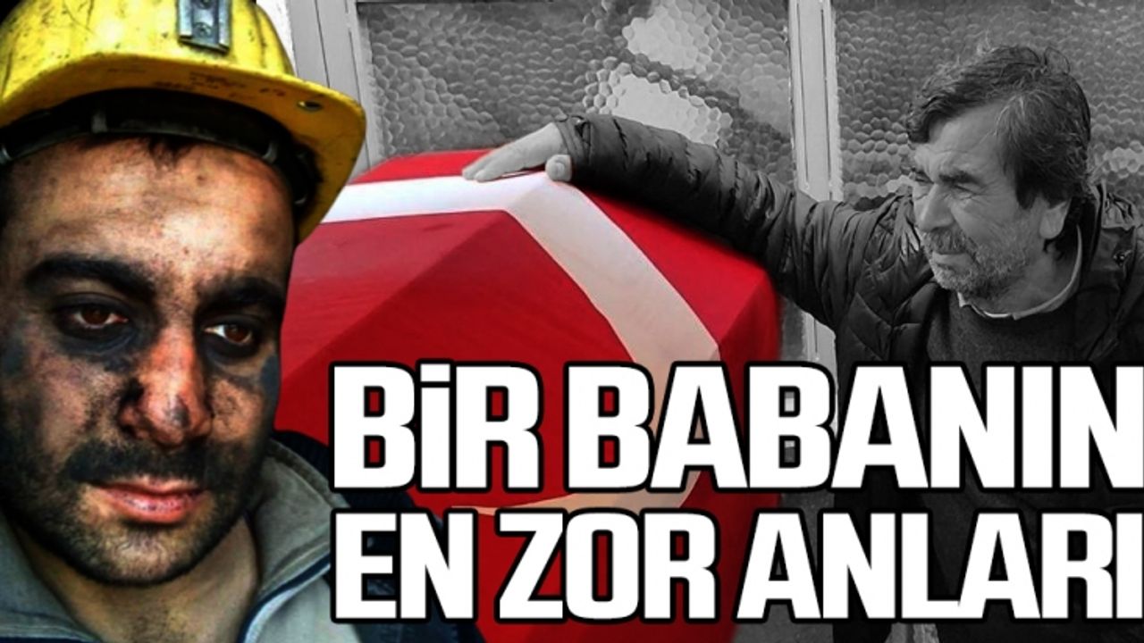 Maden şehidi babanın zor anları