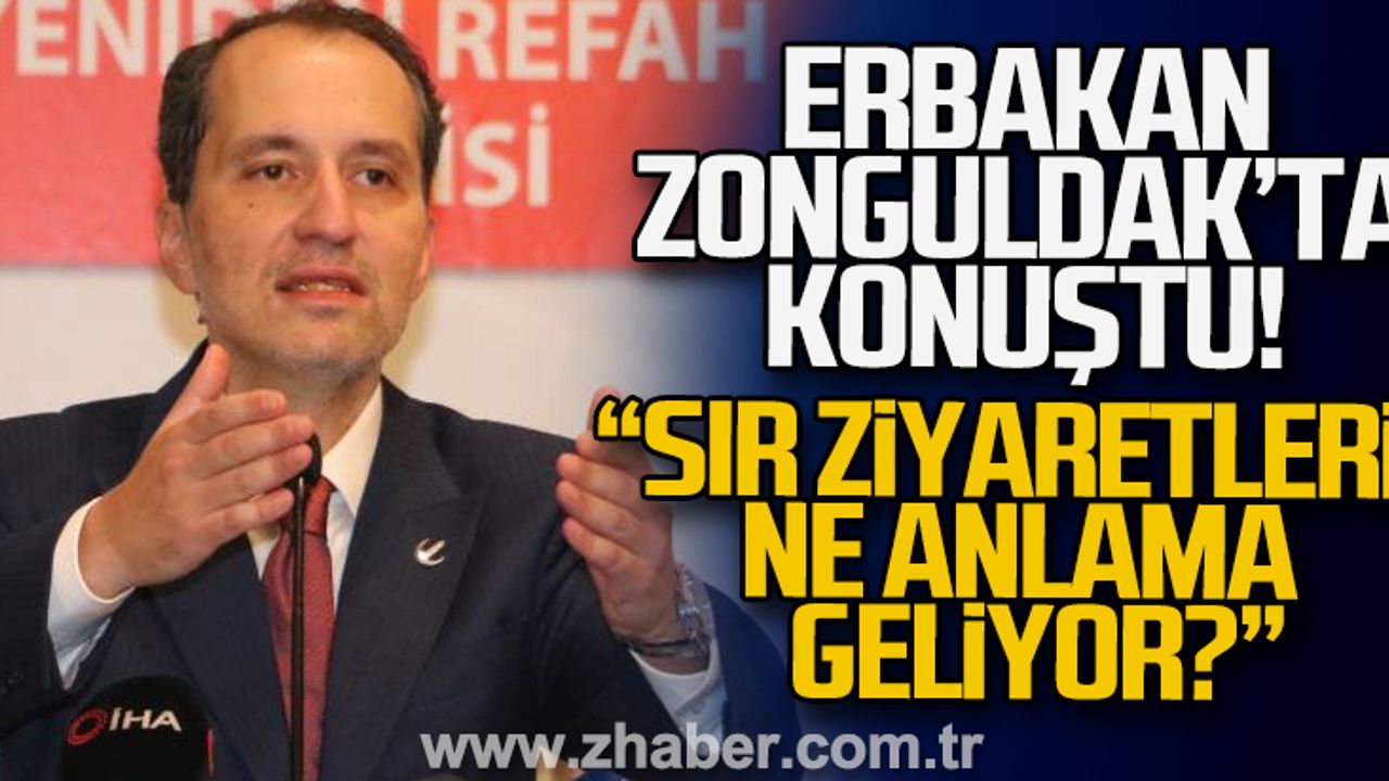 Fatih Erbakan Zonguldak'ta konuştu: "Sır ziyaretleri ne anlama geliyor?"