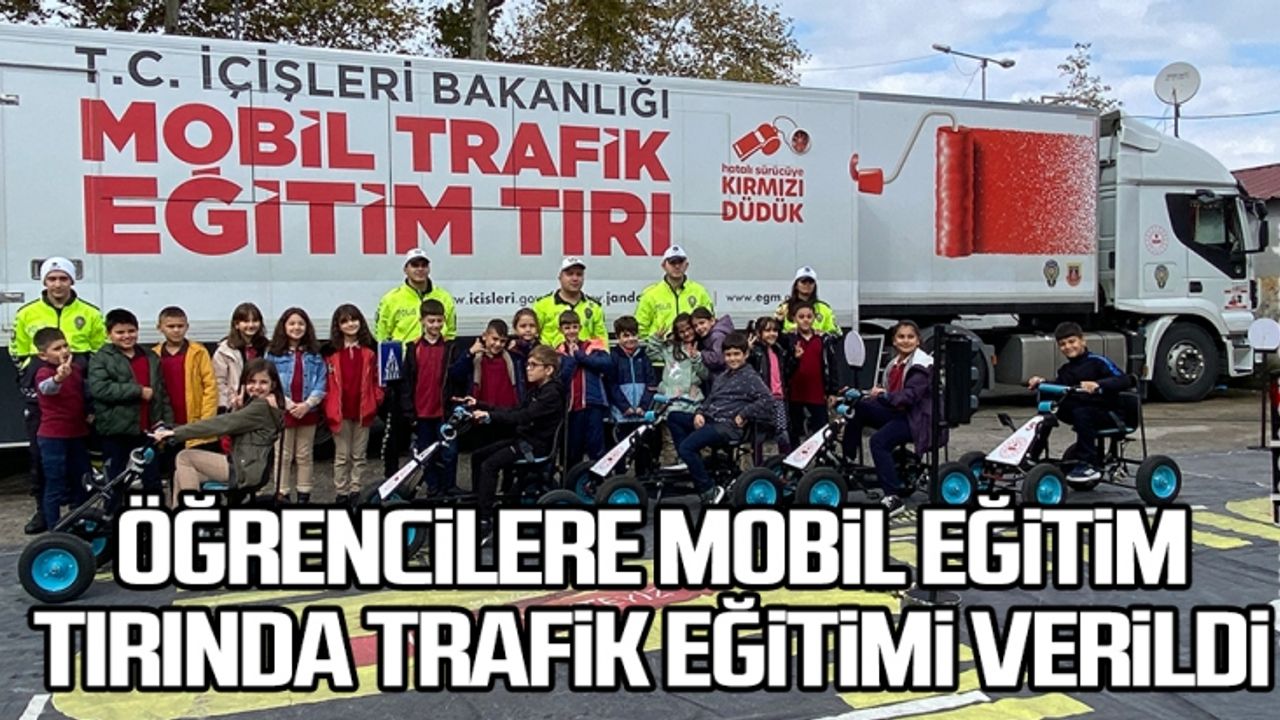 Öğrencilere mobil eğitim tırında trafik eğitimi verildi