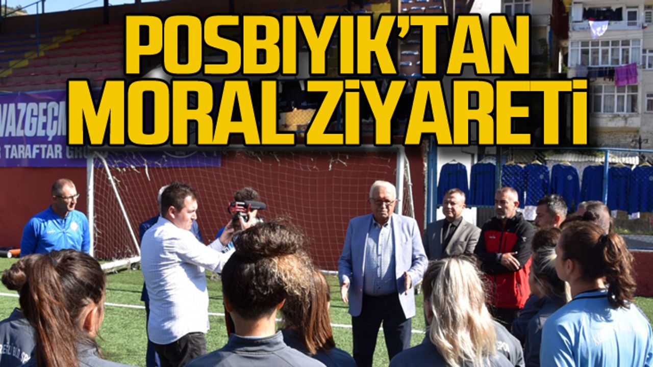 Posbıyık'tan takıma moral ziyareti