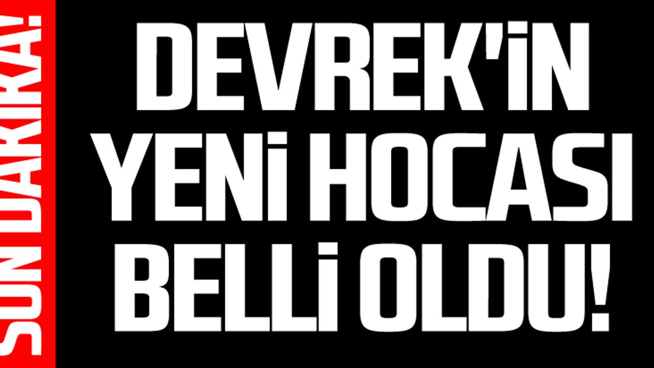 SON DAKİKA... DEVREK'İN YENİ HOCASI BELLİ OLDU!.. 