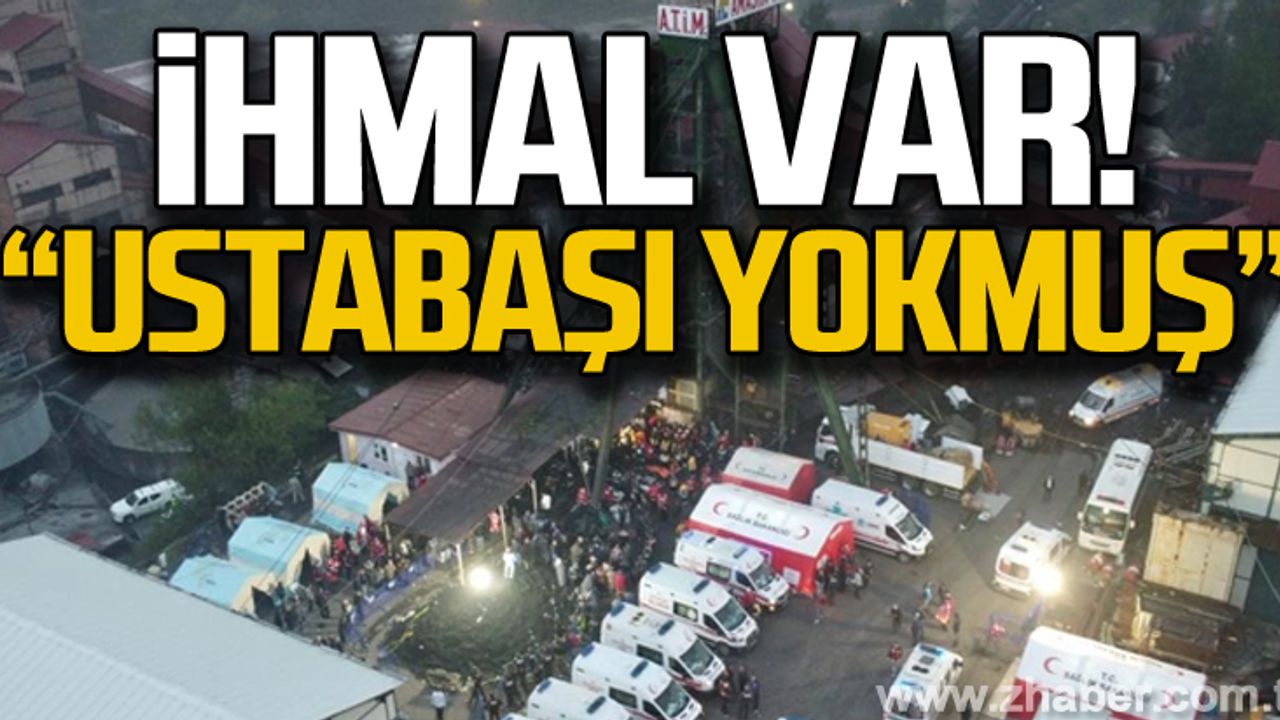 Soruşturma devam ediyor... "Ustabaşı yokmuş"