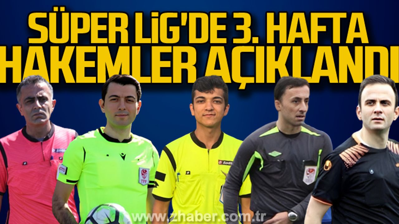 Süper Lig'de 3. hafta... Hakemler belli oldu