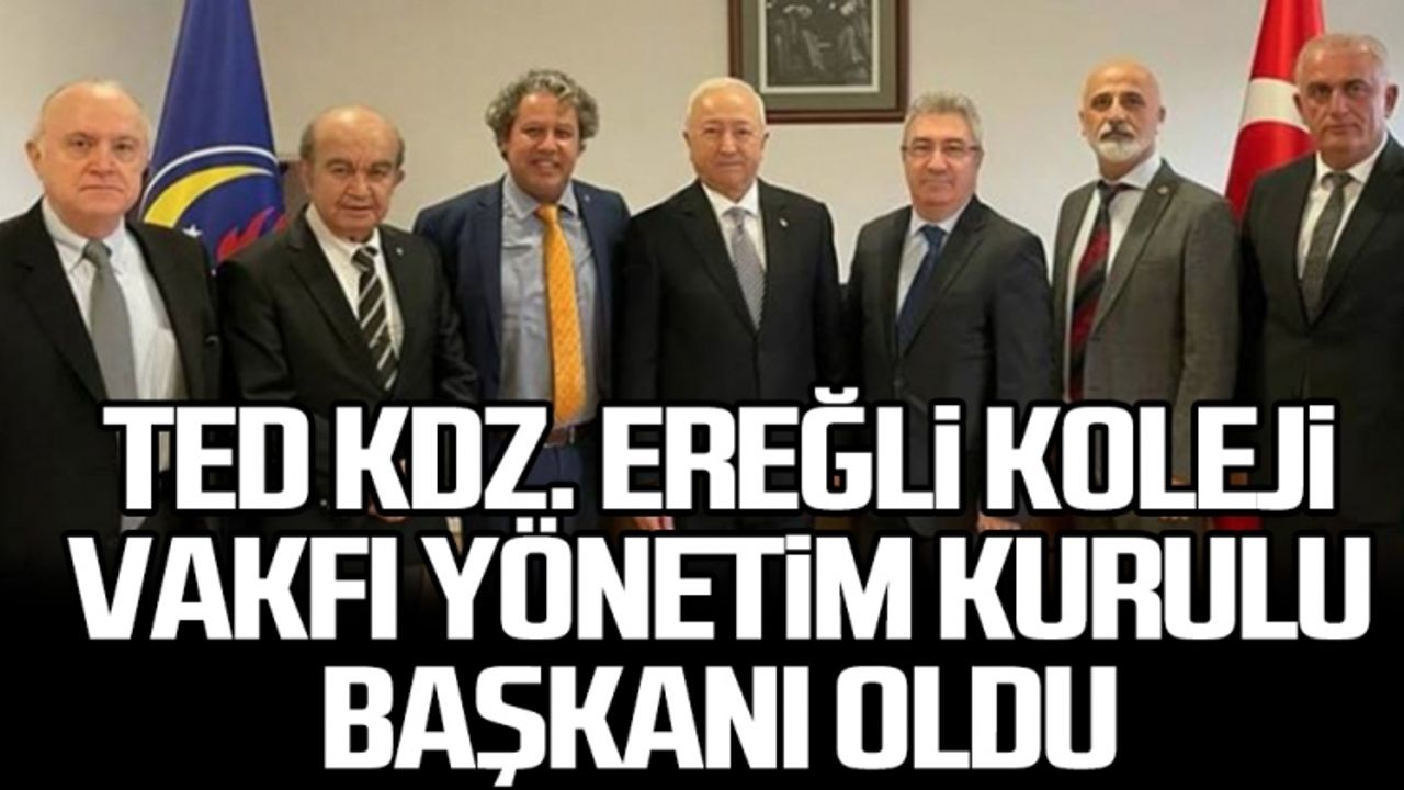 TED Kdz. Ereğli koleji vakfı yönetim kurulu başkanı oldu…