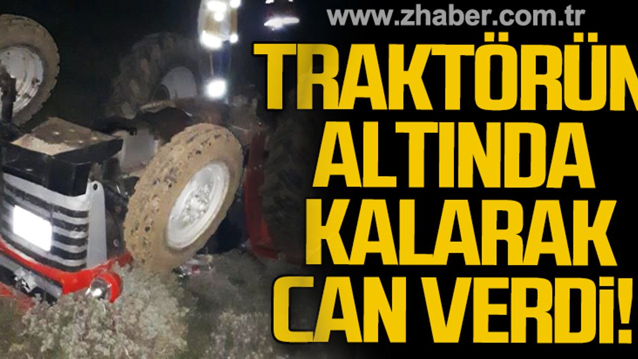 Traktörün altında kalarak can verdi!