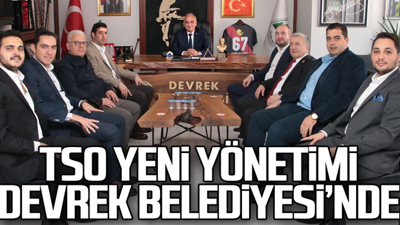 TSO'DA yeni yönetim Devrek Belediyesi'nde