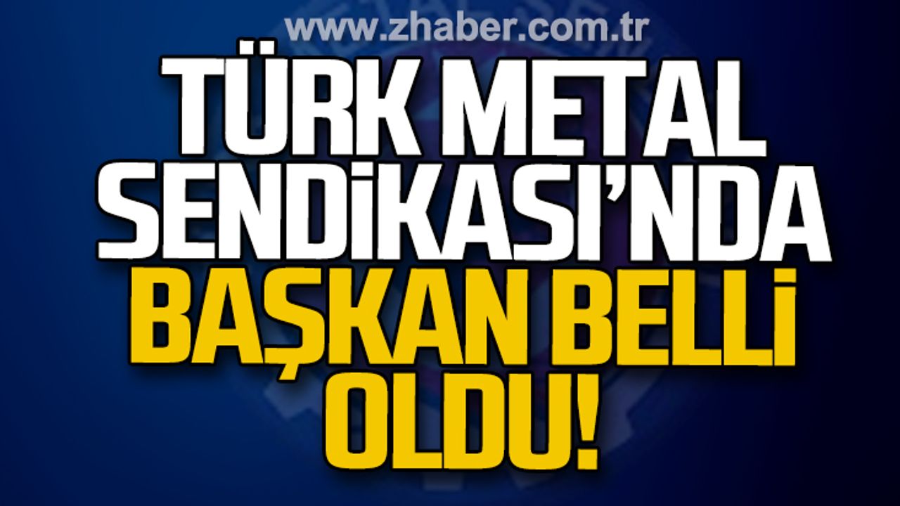 Türk Metal Sendikası'nda başkan belli oldu!