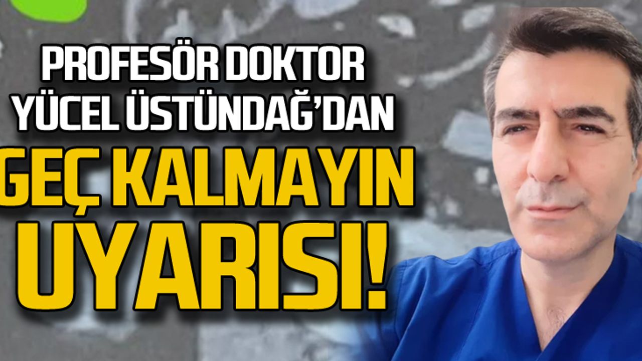 Yücel Üstündağ'dan geç kalmayın uyarısı