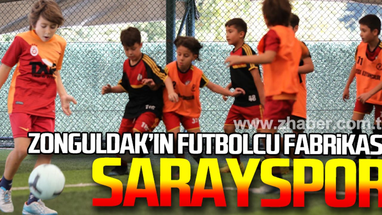 Zonguldak'ın futbolcu fabrikası Sarayspor!