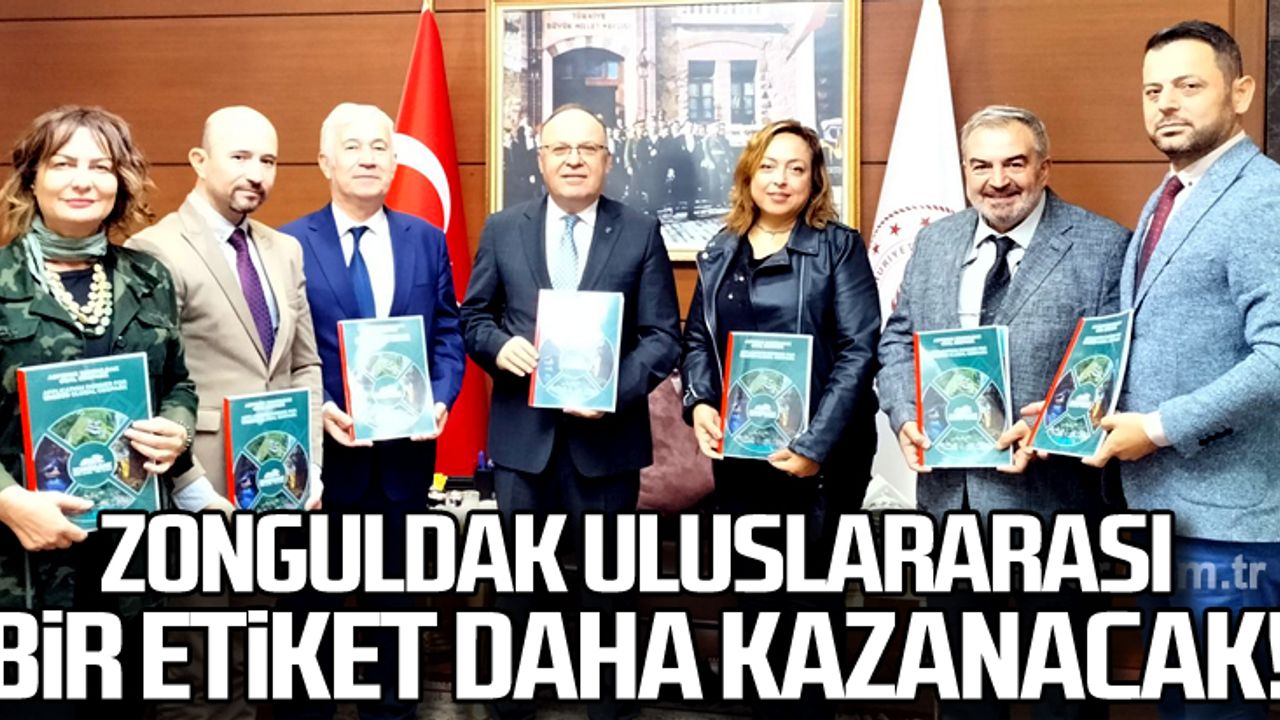 Zonguldak uluslararası bir etiket daha kazanacak!
