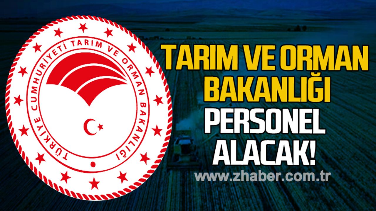 Tarım Ve Orman Bakanlığı Personel Alacak!