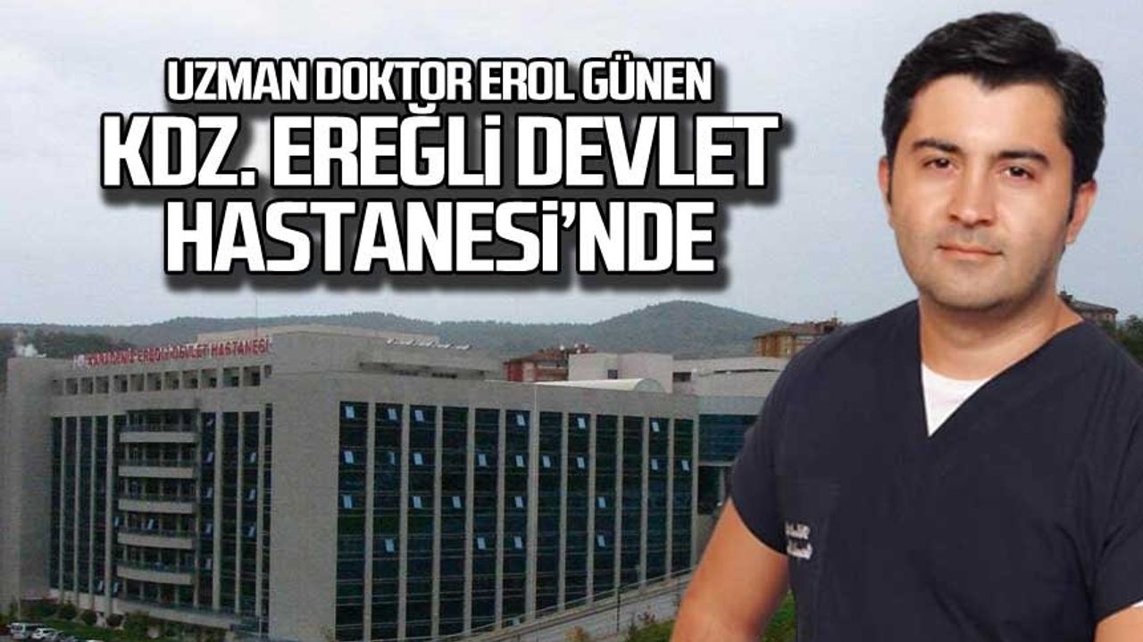 Uzm Dr. Erol Günen Kdz. Ereğli Devlet Hastanesi'nde