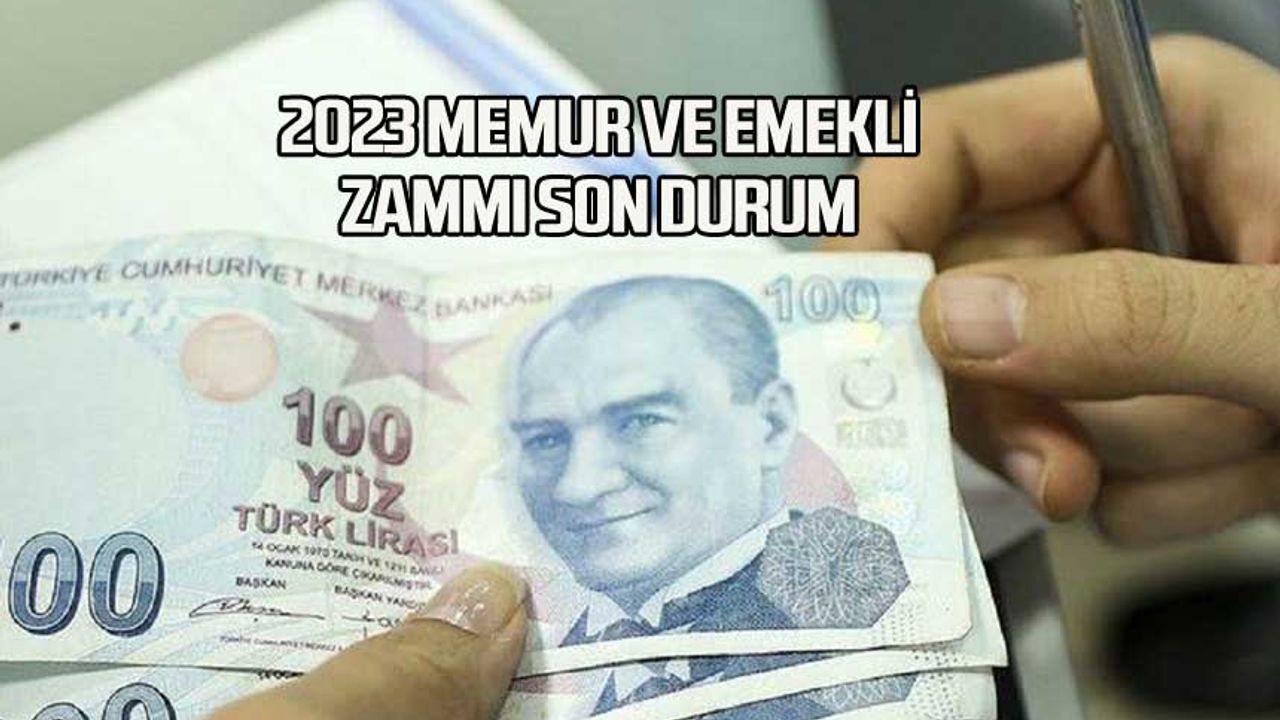 2023 MEMUR VE EMEKLİ ZAMMI SON DURUM