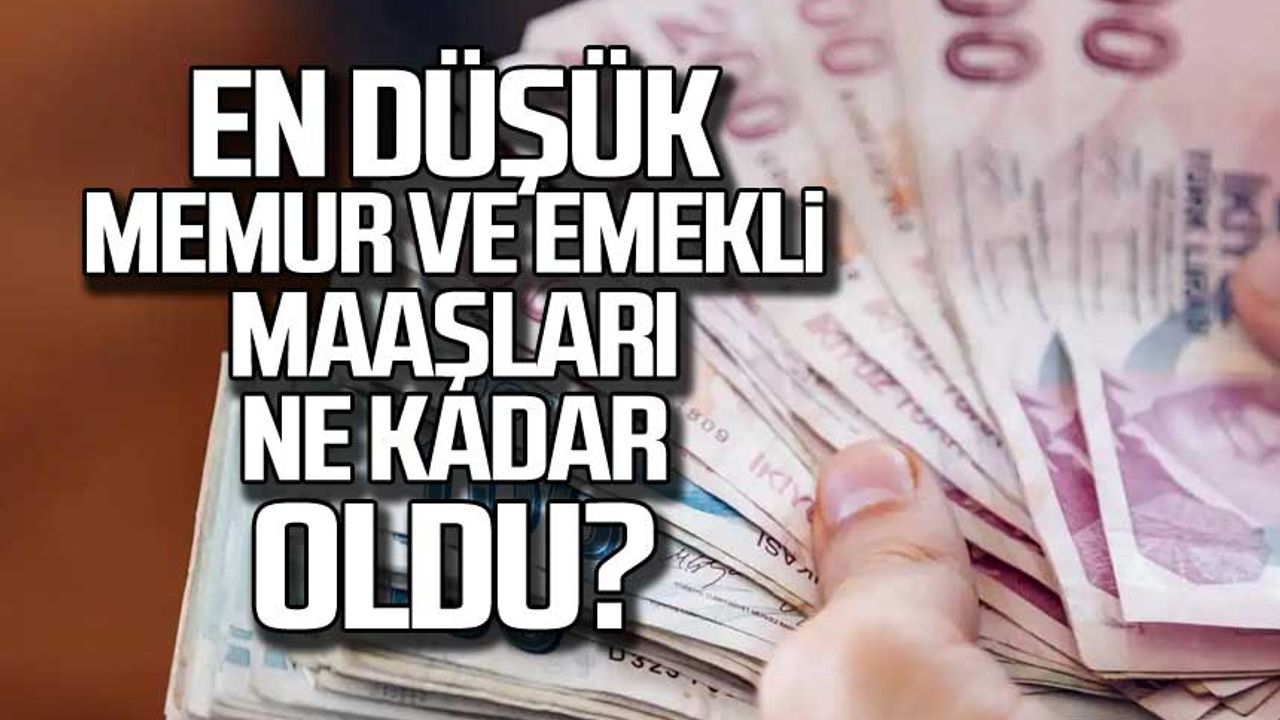 En Düşük Memur Ve Emekli Maaşları Ne Kadar Oldu?