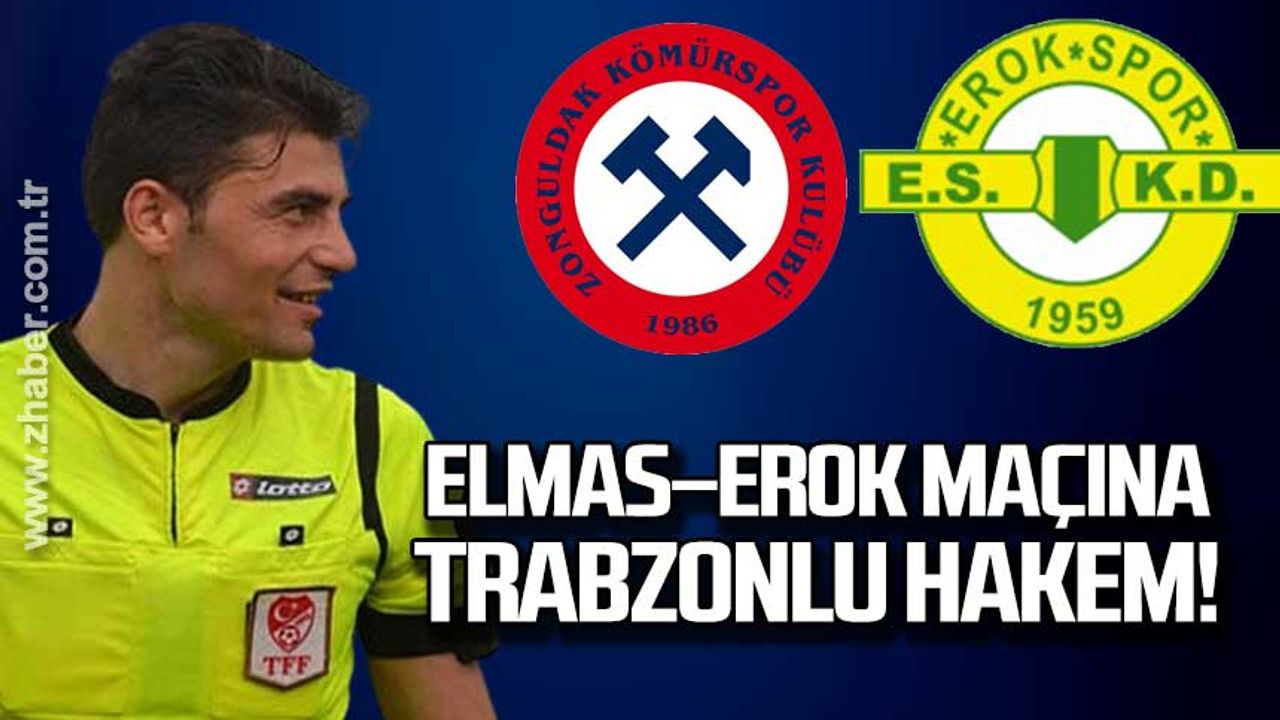 Elmas –Erok maçına Trabzonlu hakem!